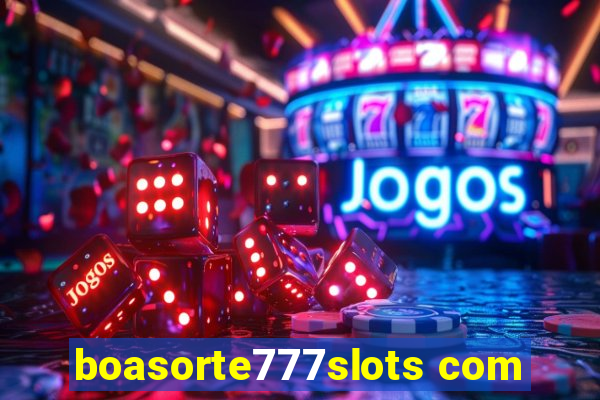 boasorte777slots com